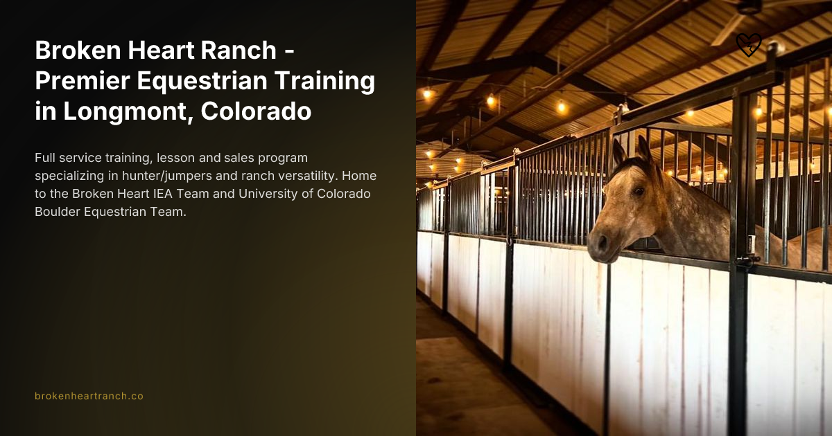 Broken Heart Ranch - Premier Equestrian Training in Longmont, Colorado ...